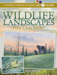 Wildlife Landscapes You Can Paint: 10 Acrylic Projects Using Just 5 Colors