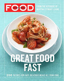 Everyday Food: Great Food Fast: 250 Recipes for Easy, Delicious Meals All Year Long: A Cookbook