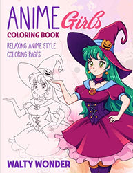 Anime Girls Coloring Book: Relaxing Anime Style Coloring Pages
