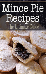 Mince Pie Recipes: The Ultimate Guide