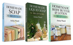 (3 Book Bundle) “Homemade Soap For Beginners” & “Homemade Liquid Soap For Beginners” & “Homemade Body Butter & Lotion For Beginners” (How to Make Soap)