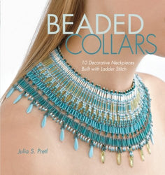 Beaded Collars: 10 Decorative Neckpieces Built with Ladder Stitch