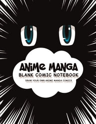 Anime Manga Blank Comic Notebook: Create Your Own Anime Manga Comics, Variety of Templates For