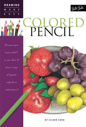 Colored Pencil: Discover your "inner artist" as you learn to draw a range of popular subjects in