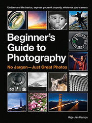 The Beginner's Guide to Photography: No Jargon – Just Great Photos