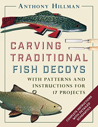 Carving Traditional Fish Decoys: With Patterns and Instructions for 17 Projects