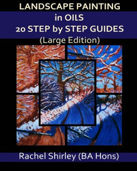 Landscape Painting in Oils: 20 Step by Step Guides (Large Edition)