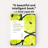 The Flavor Equation: The Science of Great Cooking Explained in More Than 100 Essential Recipes