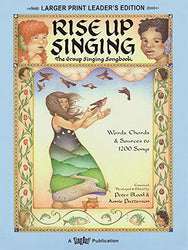 Rise Up Singing : The Group Singing Songbook: (larger print leader's edition)