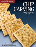 Chip Carving (Best of WCI): Expert Techniques and 50 All-Time Favorite Projects (Fox Chapel Publishing) (The Best of Woodcarving Illustrated)