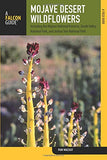 Mojave Desert Wildflowers: A Field Guide To Wildflowers, Trees, And Shrubs Of The Mojave Desert, Including The Mojave National Preserve, Death Valley ... Joshua Tree National Park (Wildflower Series)