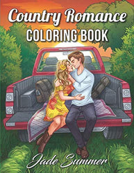 Country Romance Coloring Book: An Adult Coloring Book with Charming Country Life, Loving Couples, Beautiful Flowers, and Romantic Scenes for Relaxation