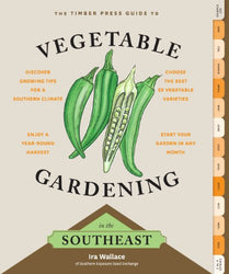 The Timber Press Guide to Vegetable Gardening in the Southeast (Regional Vegetable Gardening Series)