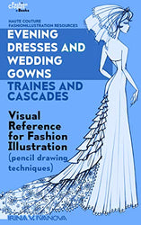 Evening dresses and wedding gowns. Trains and cascades: Visual Reference for Fashion Illustration (pencil drawing techniques) (Haute Couture FashionIllustration Resources Book 4)