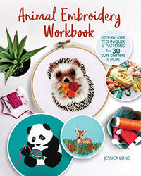 Animal Embroidery Workbook: Step-by-Step Techniques & Patterns for 30 Cute Critters & More (Landauer) Designs include Foxes, Sloths, Hedgehogs, Giraffes, Cats, Chickadees, Pandas, Bees, Flowers & More