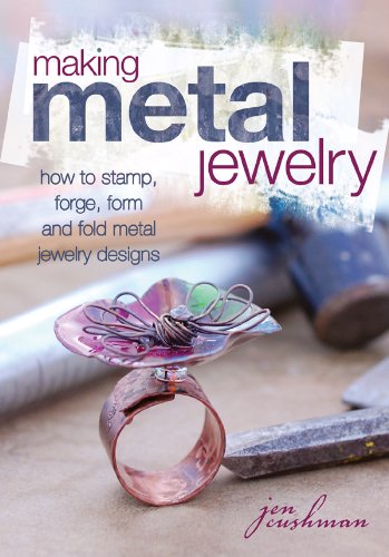 Making Metal Jewelry: How to stamp, forge, form and fold metal jewelry designs