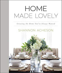 Home Made Lovely: Creating the Home You've Always Wanted