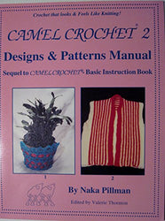 Camel Crochet 2 ~ Designs and Patterns Manual ~ Sequel to Camel Crochet Basic Instruction Book (Came