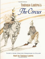 Toulouse-Lautrec's The Circus: Thirty-Nine Crayon Drawings in Color