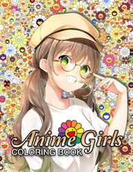 Anime Girls Coloring Book: 30 beautiful high-quality original designs of cute anime girls with Cute And Adorable Anime Characters For Stress Relief and Relaxation