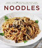 Noodles: More Than 90 Recipes for Pasta and Noodle Dishes from Around the World