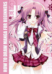 How To Draw Manga For Beginners: How to Draw the Supercute Characters of Japanese Comics (Master Guide to Drawing Anime)