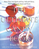 The Ultimate Candy Book: More than 700 Quick and Easy, Soft and Chewy, Hard and Crunchy Sweets and Treats