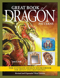 Great Book of Dragon Patterns, Revised and Expanded Third Edition: The Ultimate Design Sourcebook for Artists and Craftspeople (Fox Chapel Publishing) Over 140 Designs, Expert Tips, Gallery, and More