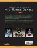 The Complete Guide to Mid-Range Glazes: Glazing and Firing at Cones 4-7 (Lark Ceramics Books)