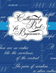 Calligraphy Book for Beginners: Calligraphy Lettering Workbook Teaching Cursive Handwriting Art