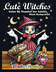 Cute Witches Color by Number for Adults BLACK BACKGROUND: Adorable Witch Coloring Book With Magical Patterns and Witchy Supplies