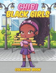 Chibi Black Girls Coloring Book: Kawaii African American Women Portraits Cute Coloring Pages for Kids And Adults (Chibi Girls Coloring Book)