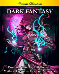 Dark Fantasy Coloring Book: Horror Coloring Book for Adults with Vampires, Witches, Evil Women, Mythical Creatures, Demonic Monsters, and Gothic Scenes