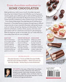 Chocolate for Beginners: Techniques and Recipes for Making Chocolate Candy, Confections, Cakes and More