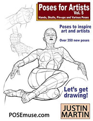 Poses for Artists Volume 5 - Hands, Skulls, Pin-ups & Various Poses: An essential reference for figure drawing and the human form. (Inspiring Art and Artists)