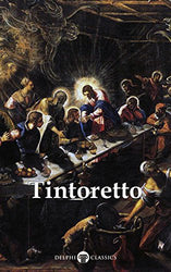 Delphi Complete Works of Tintoretto (Illustrated) (Delphi Masters of Art Book 45)