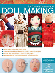The Complete Photo Guide to Doll Making: *All You Need to Know to Make Dolls * The Essential Reference for Novice and Expert Doll Makers *Packed with ... Instructions for 30 Different Dolls