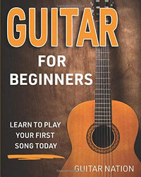 Guitar for Beginners: Learn to Play Your First Song Today