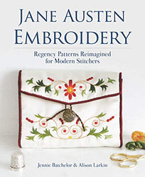 Jane Austen Embroidery: Regency Patterns Reimagined for Modern Stitchers