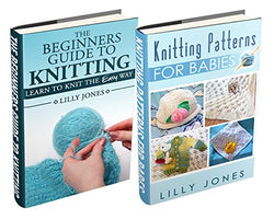 (2 Book Bundle) "Beginners Guide to Knitting" & "Knitting Patterns For Babies"
