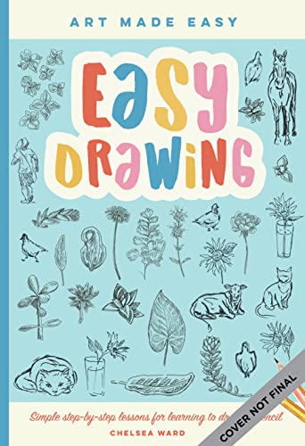Easy Drawing: Simple step-by-step lessons for learning to draw in pencil (Volume 2) (Art Made Easy)