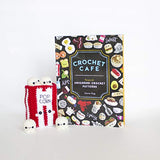 Crochet Cafe: Recipes for Amigurumi Crochet Patterns