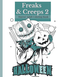 Freaks and Creeps 2: Halloween Horror Coloring Book for Adult and Teens. Spooky and Haunting Designs for Stress Relief and Relaxation. With Pumpkins, Zombies, Ghosts, scary animals and much more.