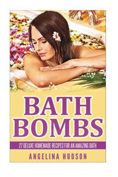Bath Bombs (DIY Bath Bombs, Homemade Beauty Products, Homemade Soaps, Organic Body Care)