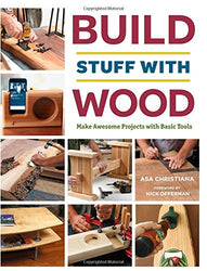 Build Stuff with Wood: Make Awesome Projects with Basic Tools