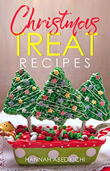 Christmas Treat Recipes: Christmas Cookies, Cakes, Pies, Candies, Fudge, and Other Delicious Holiday Desserts Cookbook