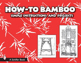 How-To Bamboo: Simple Instructions and Projects