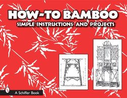 How-To Bamboo: Simple Instructions and Projects