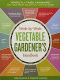 The Week-by-Week Vegetable Gardener's Handbook: Make the Most of Your Growing Season