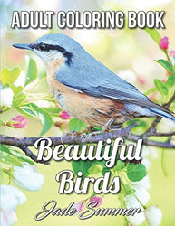Beautiful Birds: An Adult Coloring Book with 50 Relaxing Images of Peacocks, Hummingbirds, Parrots, Flamingos, Robins, Eagles, Owls, and More!